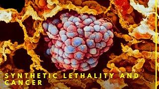 Synthetic Lethality | Revolutionizing Cancer Treatment