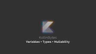 Variables, Types & Nullability