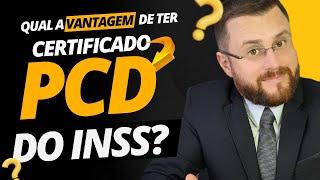 QUAL A VANTAGEM DE TER CERTIFICADO PCD DO INSS?