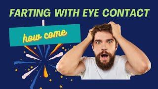 Farting With Eye Contact | Prank Video