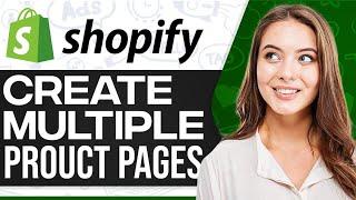 How To Create Multiple Product Pages In Shopify 2024 (For Beginners)