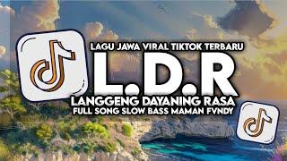 DJ LDR LANGGENG DAYANING RASA FULL SONG VIRAL TIKTOK MAMAN FVNDY 2024