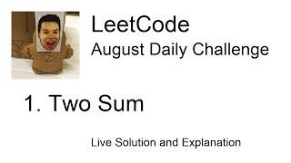 1. Two Sum - Day 2/31 Leetcode August Challenge