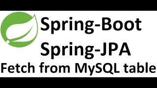 SpringBoot - Spring Data JPA - Fetch data from MySQL table using Spring Data JPA