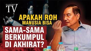 APAKAH ROH MANUSIA BISA SAMA-SAMA BERKUMPUL DI AKHIRAT?