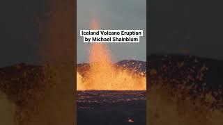 Iceland Volcano Eruption by Michael Shainblum