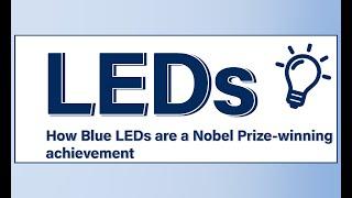 An OVERVIEW of BLUE LEDs and why their invention won the Nobel Prize!