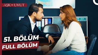 Aşk ve Umut 51. Bölüm