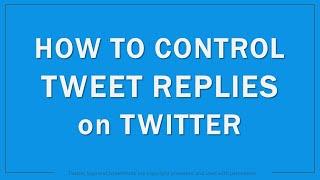 How to Control Tweet Replies on Twitter