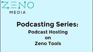 Podcasting Series: Hosting Your Podcast for FREE on Zeno Tools