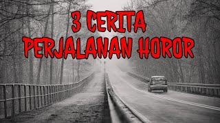 (308) KUMPULAN 3 KISAH PERJALANAN HOROR DAN SERAM | Cerita Horor | Podcast Horror Story