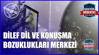 Dilef Dil ve Konuşma Bozuklukları Merkezi: Sağlıklı İletişim, Güçlü Gelecekİ