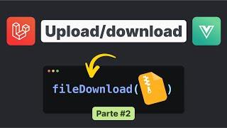 Como fazer upload e download de arquivos com Laravel e Vue - Front e back desacoplados PARTE 2