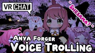 ANYA FORGER VOICE TROLLING ON VRCHAT | "i trolled her twice"