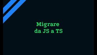 Come migrare un progetto da JavaScript a TypeScript | Lezione 11 | Corso TypeScript in Italiano