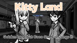 Kitty Land - Golden Land but Coco and Com sings it