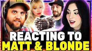 Reacting To Matt & Blonde w/ Melonie Mac