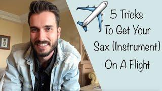 5 Tricks To Get Your Sax (Instrument) On A Flight