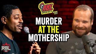 Murder At The Mothership | RBL Weekly Ep. 111