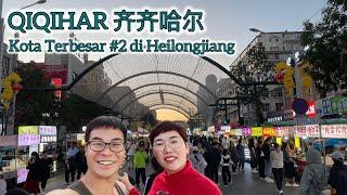  QIQIHAR 齐齐哈尔 - Kota Terbesar #2 di Heilongjiang