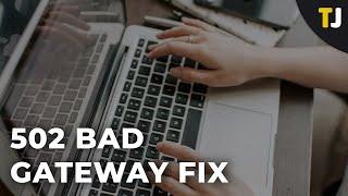 502 Bad Gateway Fix