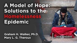 A Model of Hope: Solutions to the Homelessness Epidemic | Mary L. G. Theroux and Graham H. Walker