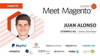 MM17ES - Magento 2 from Setup to Deployment  - Juan Alonso