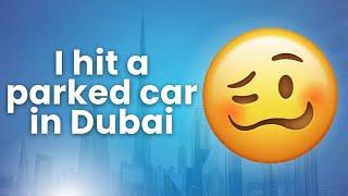 I Hit a Parked Car in Dubai ‍️