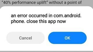 how to fix an error occurred in com.android.phone. close this app now xiaomi