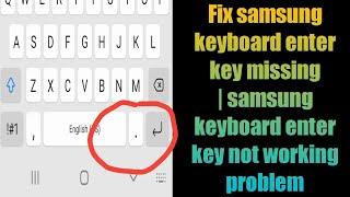 Fix samsung keyboard enter key missing | samsung keyboard enter key not working problem