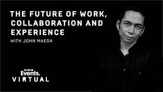 The future of work and collaboration with John Maeda | WIRED Virtual Briefing