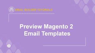 Preview Magento 2 email templates – don’t miss out these 3 ways