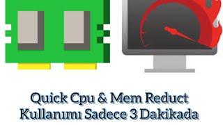 Quick Cpu | Mem Reduct Kullanımı | Performans Arttırmak | Ram Temizliği Sadece 3 Dakikada