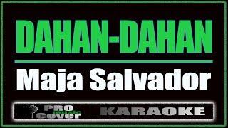 Dahan Dahan - Maja Salavador (KARAOKE)