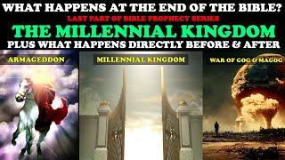 WHAT HAPPENS AT THE END OF THE BIBLE (pt.4): THE MILLENNIAL KINGDOM PLUS WHAT HAPPENS BEFORE & AFTER