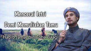 Hikmah Memuliakan Tamu || Habib Jamal bin Toha Baagil