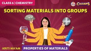 Sorting Materials into Groups | Properties of Materials | Class 6 | CHAMPS 2024