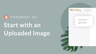 PicMonkey 101 | Start with an Uploaded Image