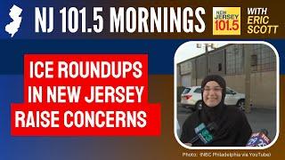 ICE roundups in New Jersey are raising concerns