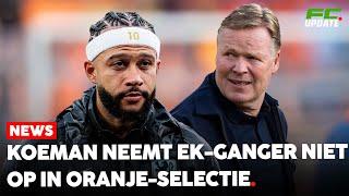 Ronald Koeman laat Memphis Depay buiten Oranje-selectie | FCUpdate News