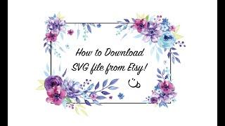 How to Download SVG file from Etsy on to your desktop