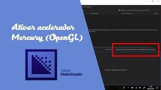 Como ativar aceleração GPU reprodução Mercury (OpenGL) no Adobe Media Encoder 2018