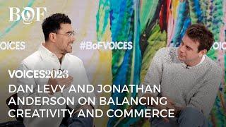 Dan Levy and Jonathan Anderson on Balancing Creativity and Commerce | BoF VOICES 2023