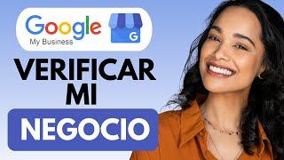 Cómo VERIFICAR Mi Negocio En GOOGLE MY BUSINESS