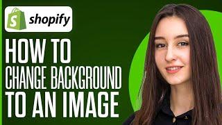 How To Change Shopify Background To An Image (2024)