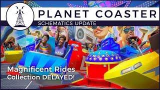 Planet Coaster - Magnificent Rides Collection Delayed | Schematics Update