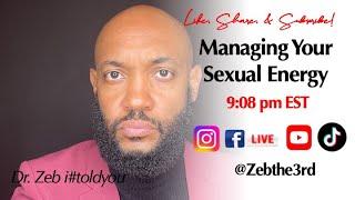 Weekly Life Design with Dr. Zeb: MANAGING YOUR SEXUAL ENERGY! (9.12.2024)