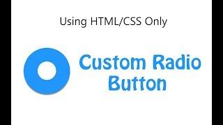 How to create custom radio button using HTML and CSS only