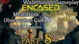 Encased: Walkthrough | Part 8 | Maelstrom Observation Camp - Stealth Mission | PC