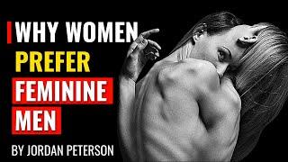 Jordan Peterson - Why Women Today Prefer Feminine Men